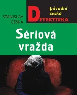 Detektívky, trilery, horory Sériová vražda - Stanislav Češka