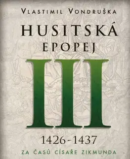 Historické romány Husitská epopej III: 1426-1437 - Za časů císaře Zikmunda, 2. vydání - Vlastimil Vondruška