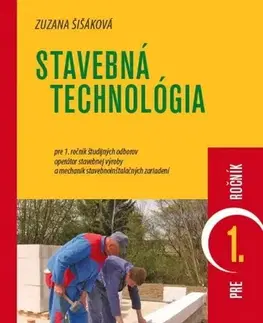 Učebnice pre SŠ - ostatné Stavebná technológia pre 1. ročník - operátor stavebnej výroby - Zuzana Šišáková