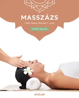 Masáže, wellnes, relaxácia Masszázs - (2. kiadás) - Cathy Meeus,Bhavesh T. Joshi