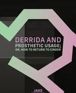 Filozofia Derrida and Prosthetic Usage; or, How to Return to Cinder - Jake Reeder