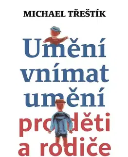 Umenie - ostatné Umění vnímat umění pro děti a rodiče - Michael Třeštík