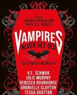 Sci-fi a fantasy Vampires Never Get Old - V. E. Schwab,Zoraida Córdova,Natalie C. Parker,Kayla Whaley,Laura Ruby,Julie Murphy