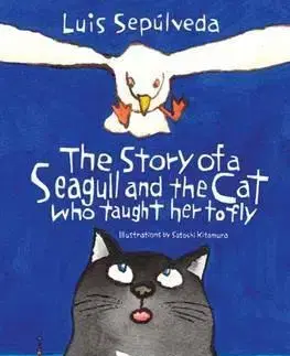 V cudzom jazyku The Story of a Seagull and the Cat Who Taught Her to Fly - Luis Sepúlveda