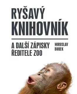 Biografie - ostatné Ryšavý knihovník a další zápisky ředitele zoo - Miroslav Bobek