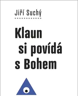 Náboženstvo - ostatné Klaun si povídá s Bohem, 2. vydanie - Jiří Suchý