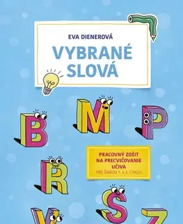 Slovenský jazyk Vybrané slová: Pracovný zošit na precvičovanie učiva - Eva Dienerová