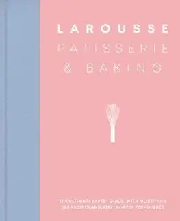 Sladká kuchyňa Larousse Patisserie and Baking - Larousse