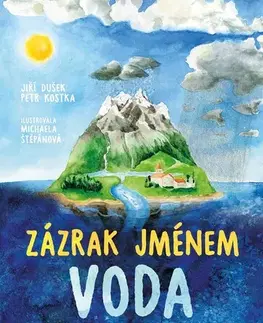 Encyklopédie pre deti a mládež - ostatné Zázrak jménem voda - Jiří Dušek,Petr