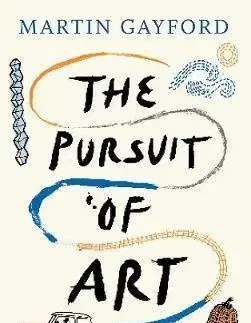Dizajn, úžitkové umenie, móda The Pursuit of Art - Martin Gayford