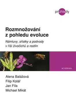 Príroda Rozmnožování z pohledu evoluce - Námluvy, sňatky a podvody v říši živočichů a rostlin - Kolektív autorov