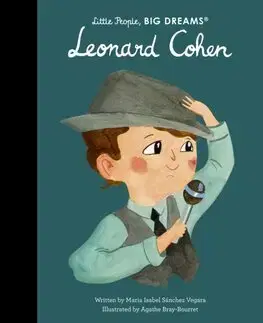 Encyklopédie pre deti a mládež - ostatné Leonard Cohen - Little People, Big Dreams - Maria Isabel Sanchez Vegara,Agathe Bray-Bourret