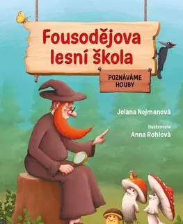 Encyklopédie pre deti a mládež - ostatné Fousodějova lesní škola – Poznáváme houby - Jolana Nejmanová