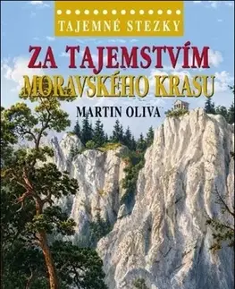 Sprievodcovia, mapy, atlasy Za tajemstvím Moravského krasu - Martin Oliva