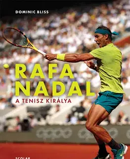 Šport Rafa Nadal - A tenisz királya - Dominic Bliss