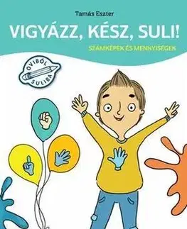 Pre deti a mládež - ostatné Vigyázz, kész, suli! - Számképek és mennyiségek - Tamás Eszter