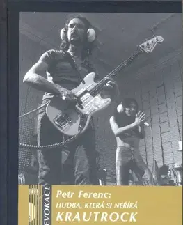 Umenie - ostatné Hudba, která si nežíká Krautrock - Petr Ferenc