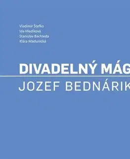 Divadlo - teória, história,... Divadelný mág. Jozef Bednárik - Vladimír Štefko,Ida Hledíková-Polívková
