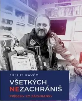 Skutočné príbehy Všetkých nezachrániš - Július Pavčo
