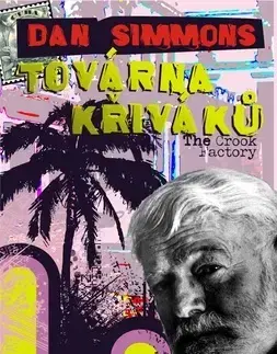 Alternatívna medicína - ostatné Továrna křiváků - Dan Simmons