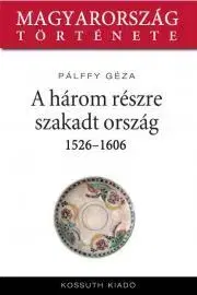 Svetové dejiny, dejiny štátov A három részre szakadt ország - Géza Pálffy