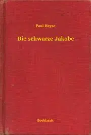 Svetová beletria Die schwarze Jakobe - Paul Heyse