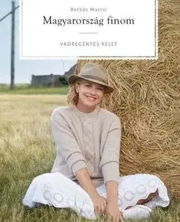 Osobnosti varia Magyarország finom - Vadregényes kelet - Marcsi Borbás