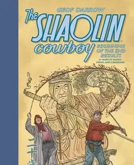 Beletria - ostatné The Shaolin Cowboy: Beginning of the End Results - 21 Years of Blood, Sweat, and Chainsaws - Geof Darrow