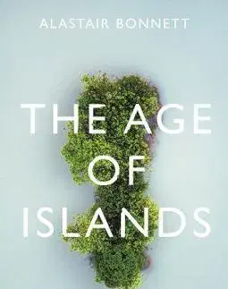 Geografia - ostatné The Age of Islands - Alastair Bonnett