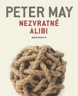 Detektívky, trilery, horory Nezvratné alibi - Peter May,Linda Kaprová