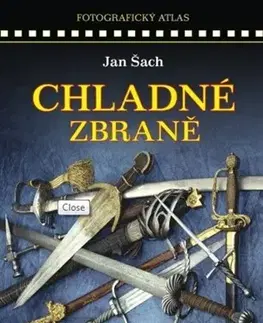 Armáda, zbrane a vojenská technika Chladné zbraně - Jan Šach