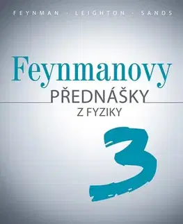 Astronómia, vesmír, fyzika Feynmanovy přednášky z fyziky 3.díl, 3. vydání - Feynman Richard Phillips,Matthew Sands,Ivan Štoll,Robert Leighton