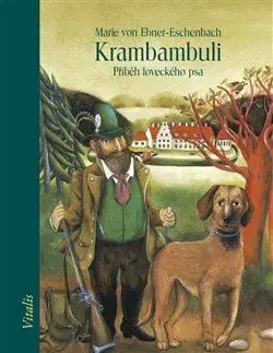 Novely, poviedky, antológie Krambambuli - Příběh loveckého psa - Marie von Ebner-Eschenbach