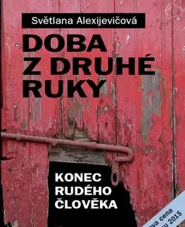 Fejtóny, rozhovory, reportáže Doba z druhé ruky. Konec rudého člověka, 4. vydání - Svetlana Alexijevičová