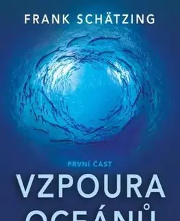 Detektívky, trilery, horory Vzpoura oceánů (1. část), 2. vydání - Frank Schätzing