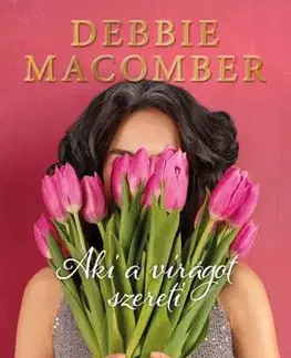 Romantická beletria Aki a virágot szereti - Debbie Macomber