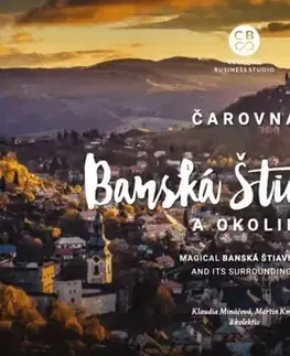 Encyklopédie, obrazové publikácie Čarovná Banská Štiavnica a okolie - Klaudia Mináčová,Martin Kmeť,Kolektív autorov