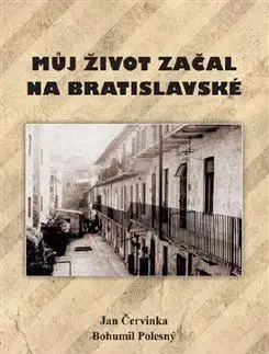 Česká beletria Můj život začal na Bratislavské - Jan Červinka,Bohumil Polesný