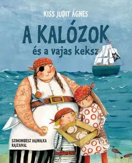 Rozprávky A kalózok és a vajas keksz - Most én olvasok! Nagybetűs szint - Kiss Judit Ágnes