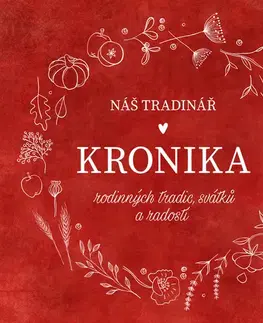 Citáty, výroky, aforizmy, príslovia, porekadlá Náš Tradinář - Kronika rodinných tradic, svátků a radostí - Monika Kindlová,Martina Boledovičová