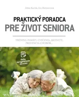 Zdravie, životný štýl - ostatné Praktický poradca pre život seniora - Jitka Suchá,Iva Holmerová