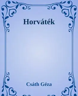 Svetová beletria Horváték - Géza Csáth