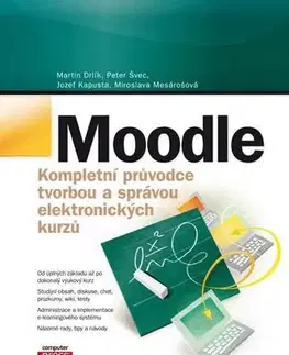 Internet, e-mail Moodle - Kompletní průvodce tvorbou a správou elektronických kurzů - Kolektív autorov