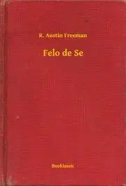Svetová beletria Felo de Se - Richard Austin Freeman