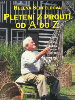 Ručné práce - ostatné Pletení z proutí od A do Z - Helena Šenfeldová