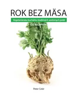 Vegetariánska kuchyňa Rok bez mäsa - Peter Celér
