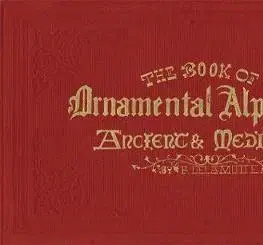 Umenie - ostatné The Book of Ornamental Alphabets - F. G. DeLamotte,Alan Anderson