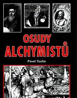 Mystika, proroctvá, záhady, zaujímavosti Osudy alchymistů - Pavel Toufar
