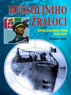 Druhá svetová vojna Mussoliniho žraloci - Massimo Rota