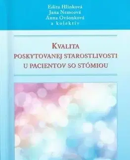 Ošetrovateľstvo, opatrovateľstvo Kvalita poskytovanej starostlivosti u pacientov so stómiou - Anna Ovšonková,Kolektív autorov,Edita Hlinková,Jana Nemcová